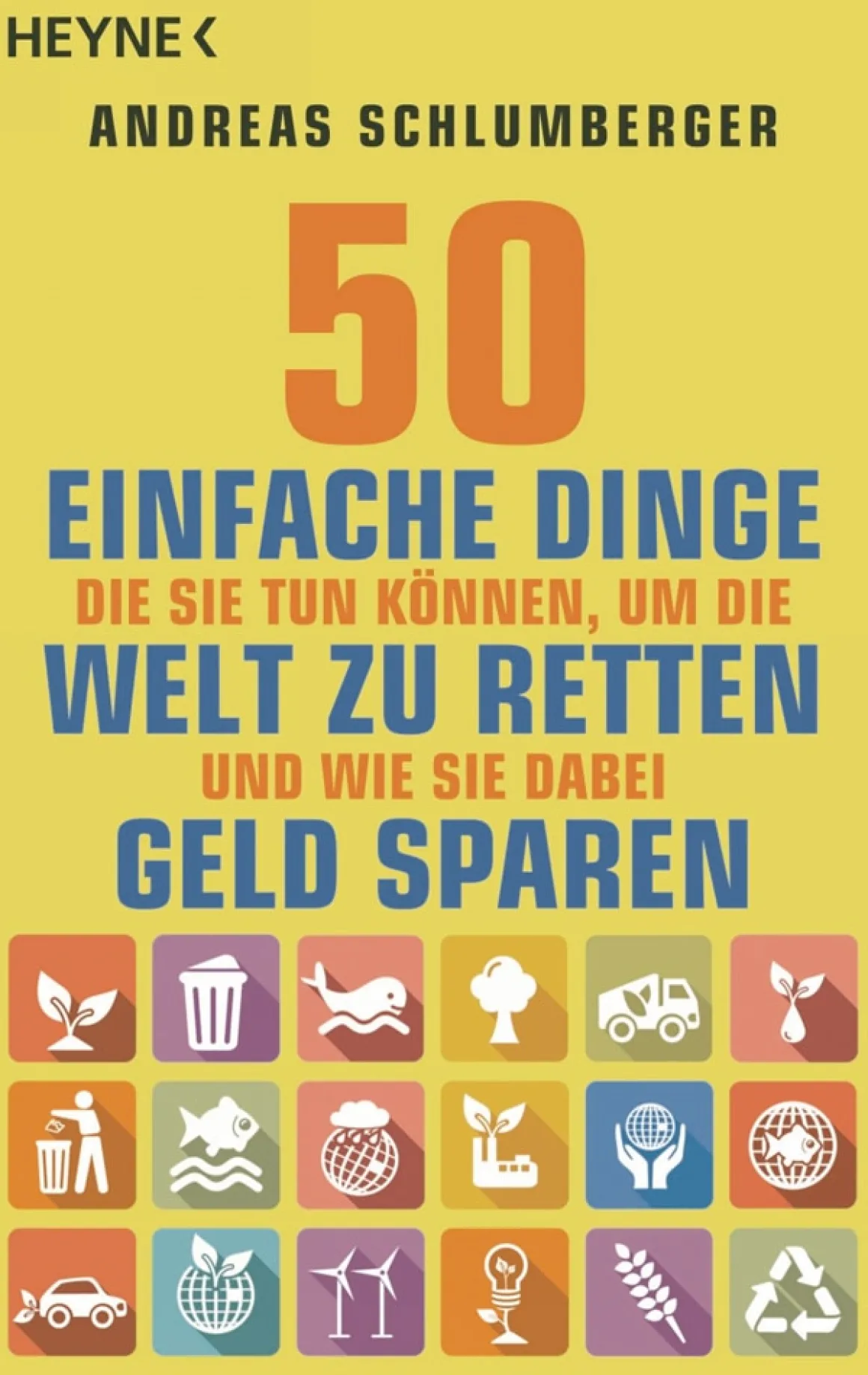 50 einfache Dinge, die Sie tun können, um die Welt zu retten - Und wie Sie dabei Geld sparen