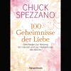 100 Geheimnisse der Liebe - Geschenke zur Heilung der Herzen und zur Vermehrung des Glücks: Vom Autor des SPIEGEL-Bestsellers "Wenn es verletzt, ist es keine Liebe".
