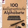 100 kalligraphische Alphabete. Von klassisch bis modern.