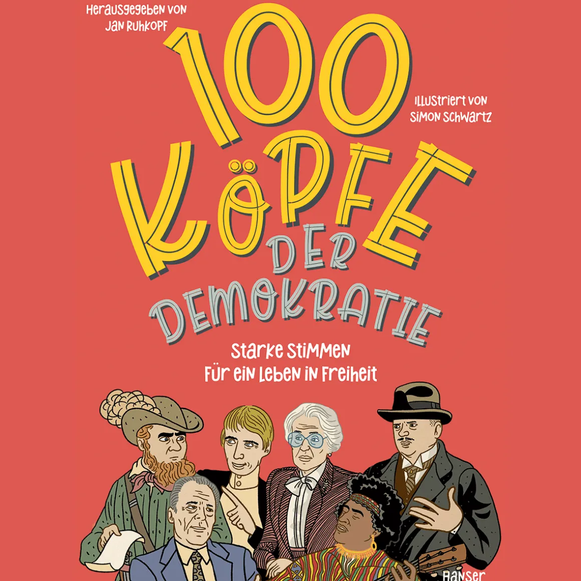 100 Köpfe der Demokratie. Starke Stimmen für ein Leben in Freiheit.