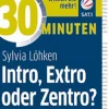 30 Minuten - Intro, Extro oder Zentro?