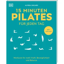 15 Minuten Pilates für jeden Tag: Workouts für mehr Kraft, Beweglichkeit und Balance. Effektive Pilates-Übungen für Anfänger*innen und Fortgeschrittene.
