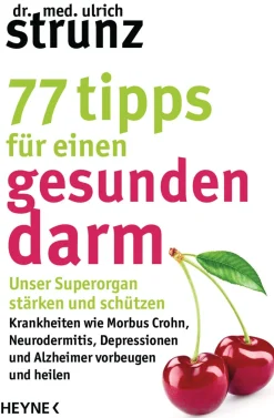 77 Tipps für einen gesunden Darm. Unser Superorgan stärken und schützen.