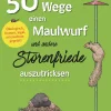 50 Wege, einen Maulwurf und andere Störenfriede auszutricksen.