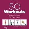 50 Workouts. Beweglichkeit für Senioren.