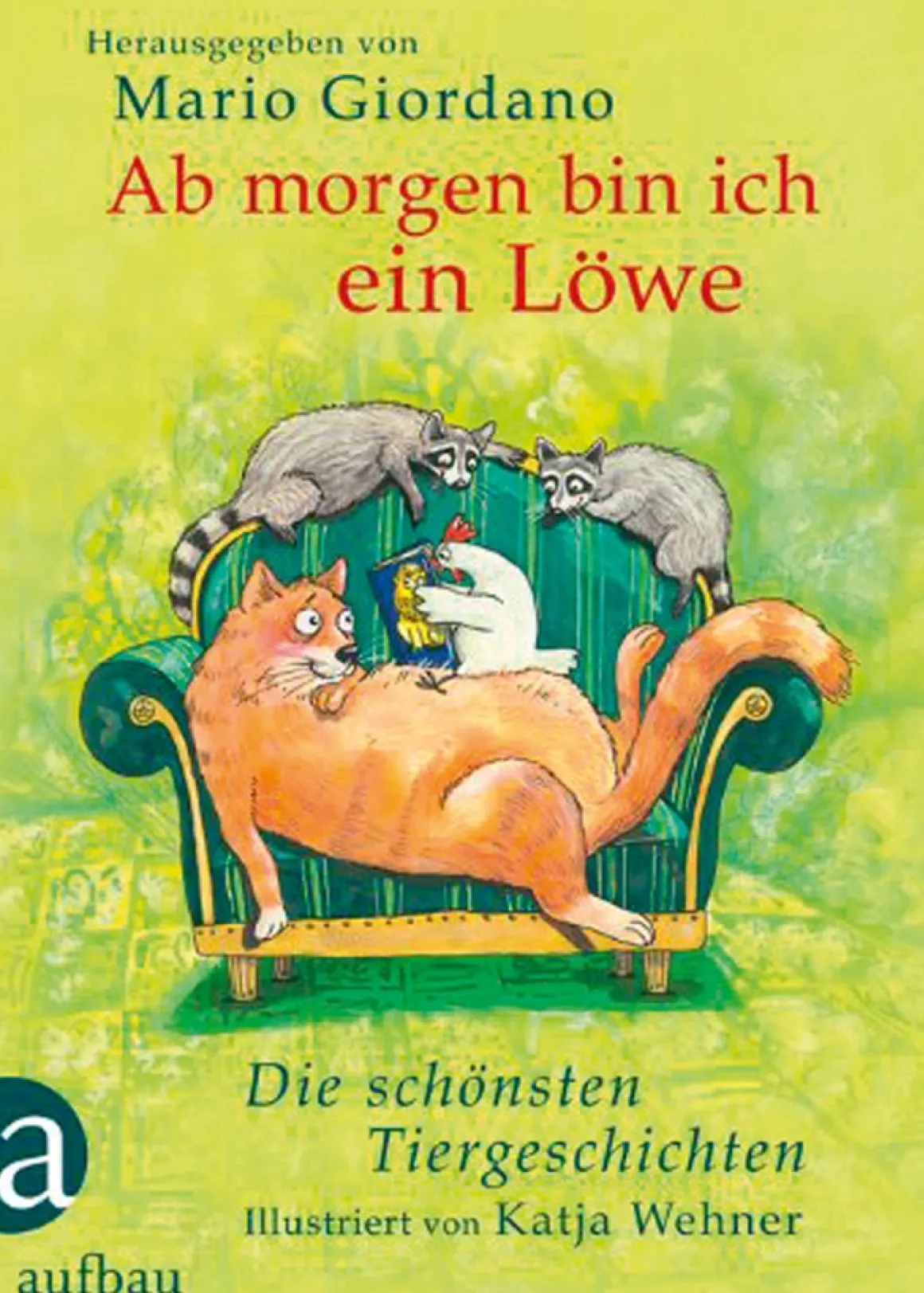 Ab morgen bin ich ein Löwe. Die schönsten Tiergeschichten.