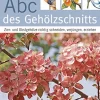 Abc des Gehölzschnitts. Zier- und Obstgehölze richtig schneiden, verjüngen, erziehen.