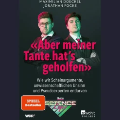 »Aber meiner Tante hat’s geholfen«. Wie wir Scheinargumente, unwissenschaftlichen Unsinn und Pseudoexperten entlarven.