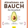 Abnehmen am Bauch. Das Rezeptbuch.