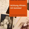 Achtung Ahnen, ich komme! Praxisbuch moderne Familienforschung.