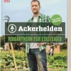 Ackerhelden - Biogärtnern für Einsteiger. Mietgarten, Hochbeet, Urban Gardening - alles ökologisch.
