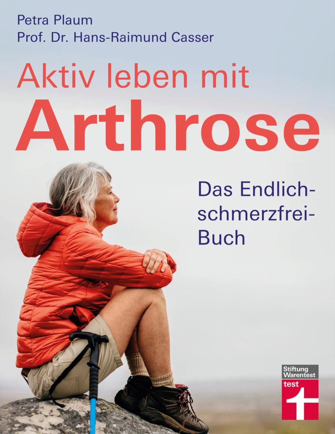 Aktiv leben mit Arthrose. Das Endlich-schmerzfrei-Buch.