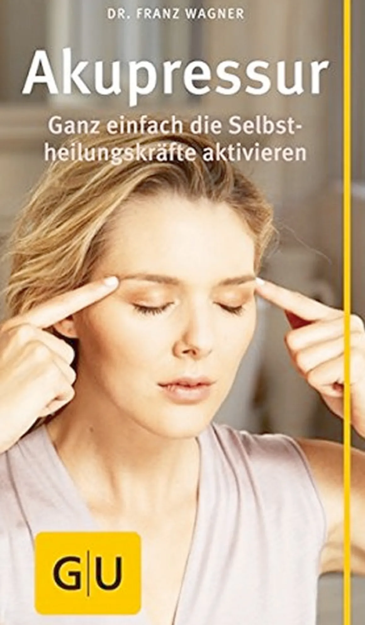 Akupressur – Ganz einfach die Selbstheilungskräfte aktivieren