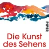 Aldous Huxley. Die Kunst des Sehens. Was wir für unsere Augen tun können.