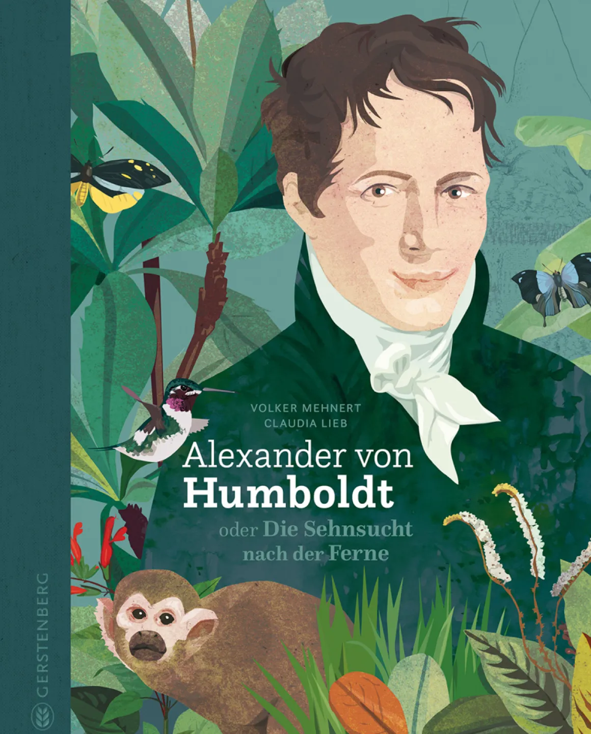 Alexander von Humboldt. Oder die Sehnsucht nach der Ferne.