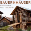 Alte Bauernhäuser. Renovieren und umbauen.
