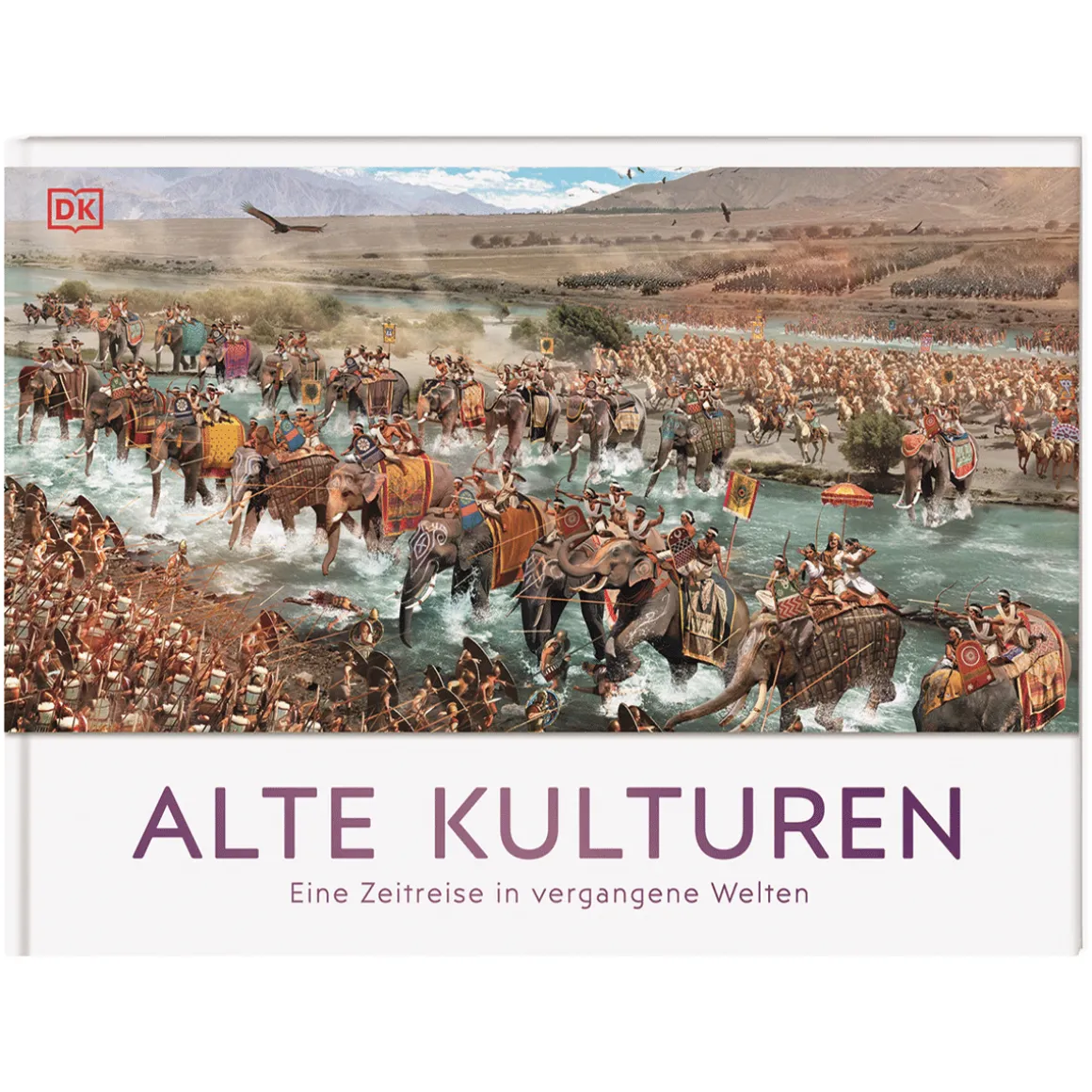 Alte Kulturen. Eine Zeitreise in vergangene Welten.