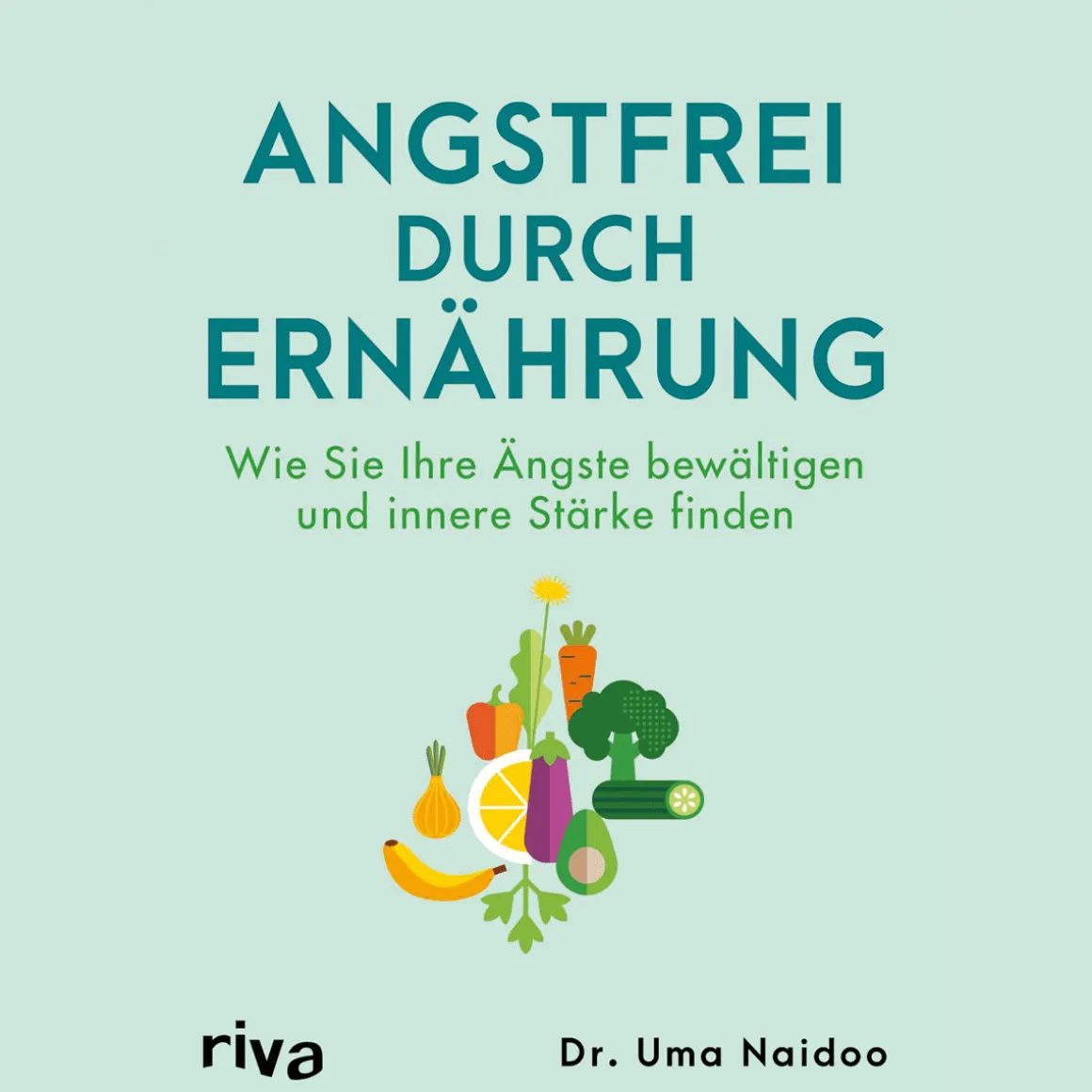 Angstfrei durch Ernährung.