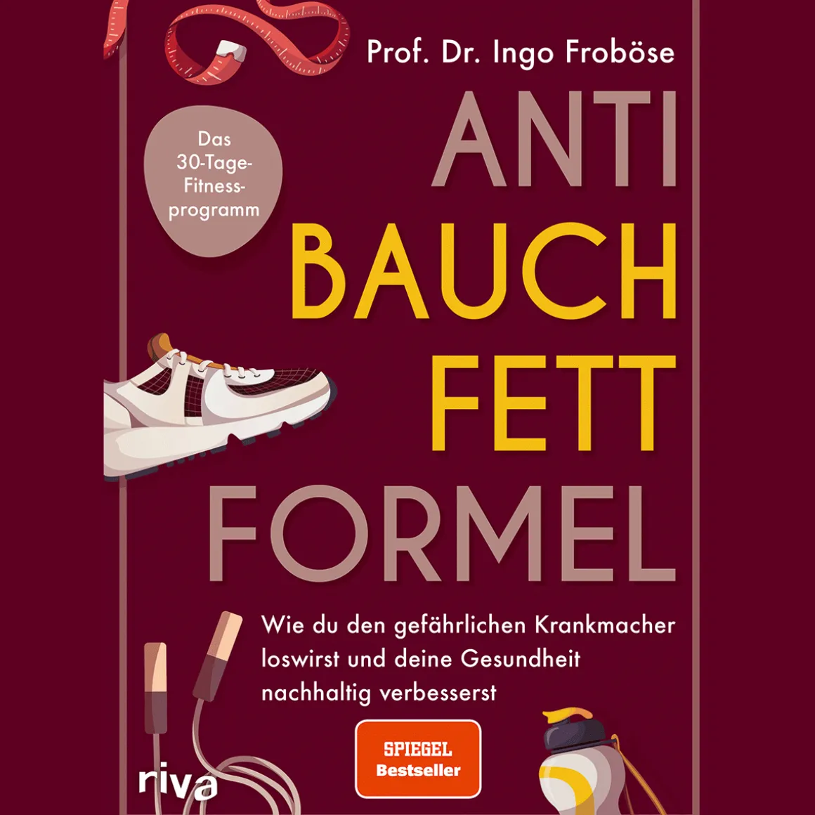 Anti-Bauchfett-Formel. Wie du den gefährlichen Krankmacher loswirst.