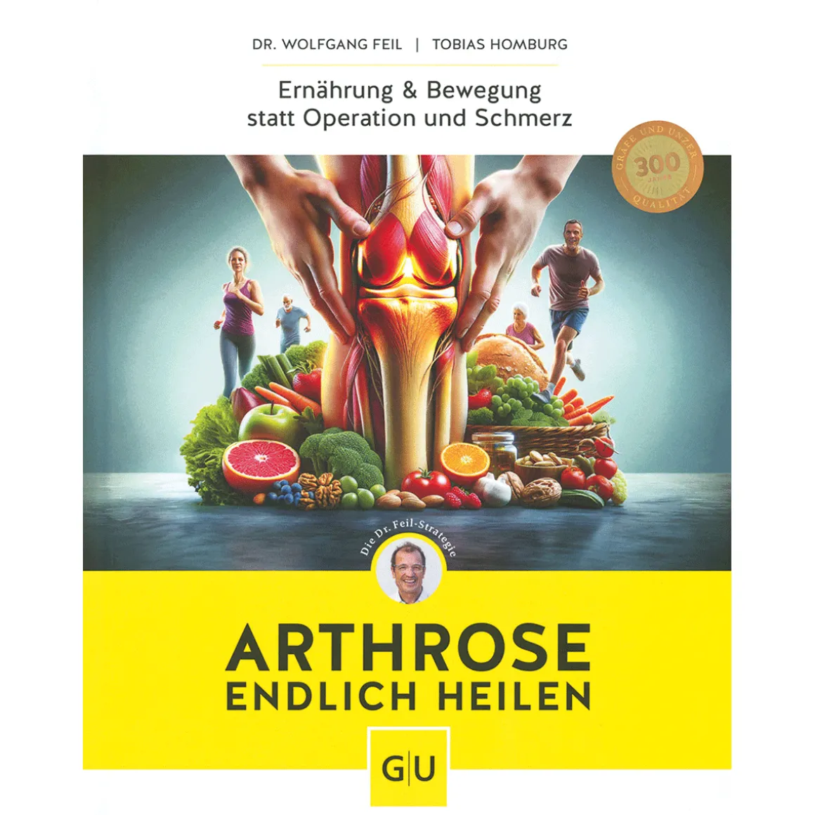 Arthrose endlich heilen. Die revolutionäre Strategie zur Knorpelregeneration nach Dr. Feil.