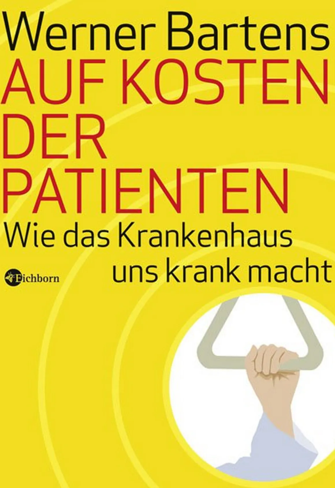 Auf Kosten der Patienten - Wie das Krankenhaus uns krank macht