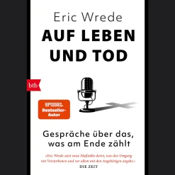 Auf Leben und Tod. Gespräche über das, was am Ende zählt.