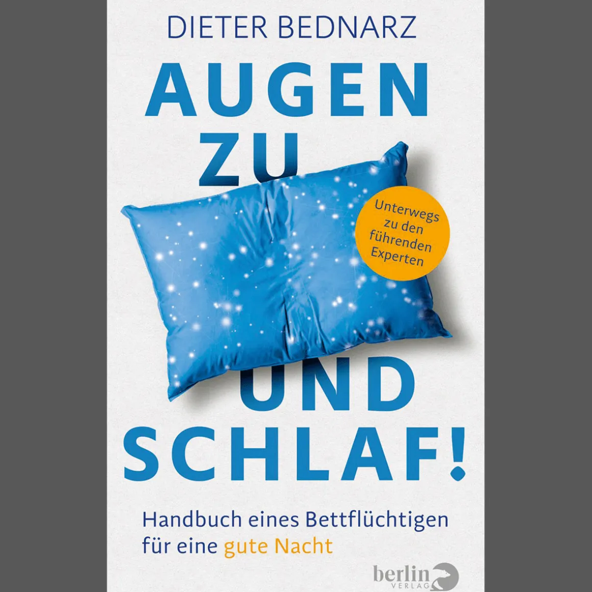 Augen zu und Schlaf! Handbuch eines Bettflüchtigen für eine gute Nacht.