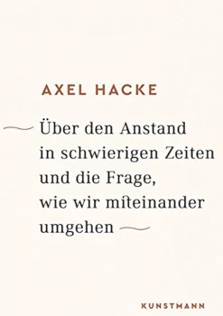 Über den Anstand in schwierigen Zeiten und die Frage, wie wir miteinander umgehen