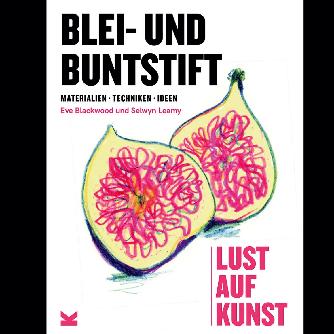 Blei- und Buntstift. Lust auf Kunst. Materialien, Techniken, Ideen.