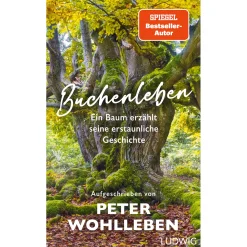 Buchenleben. Ein Baum erzählt seine erstaunliche Geschichte.