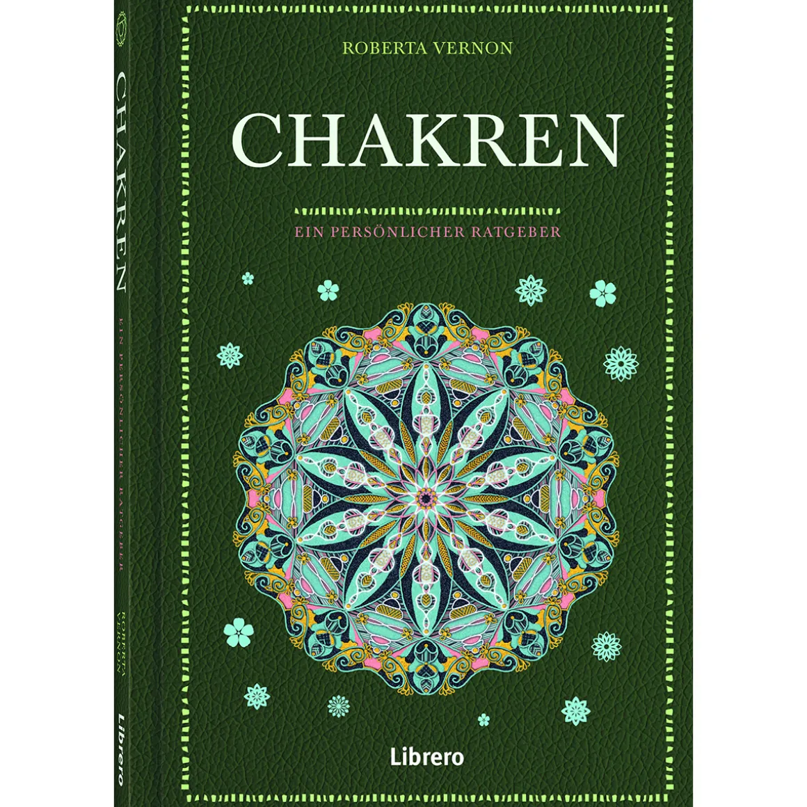 Chakren. Ein persönlicher Ratgeber.