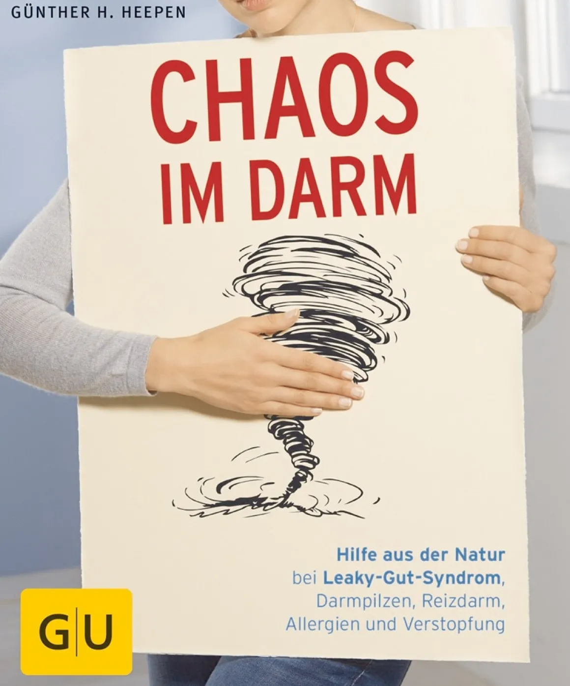 Chaos im Darm. Hilfe aus der Natur bei Leaky-Gut-Syndrom, Darmpilzen, Reizdarm, Allergien und Verstopfung.