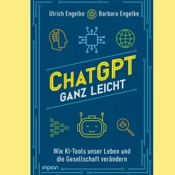 ChatGPT ganz leicht. Wie KI-Tools unser Leben und die Gesellschaft verändern.