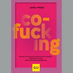 Co-Fucking: Warum ich erst dachte, dass meine Ehe zerbricht und jetzt in einer offenen Beziehung glücklich bin.