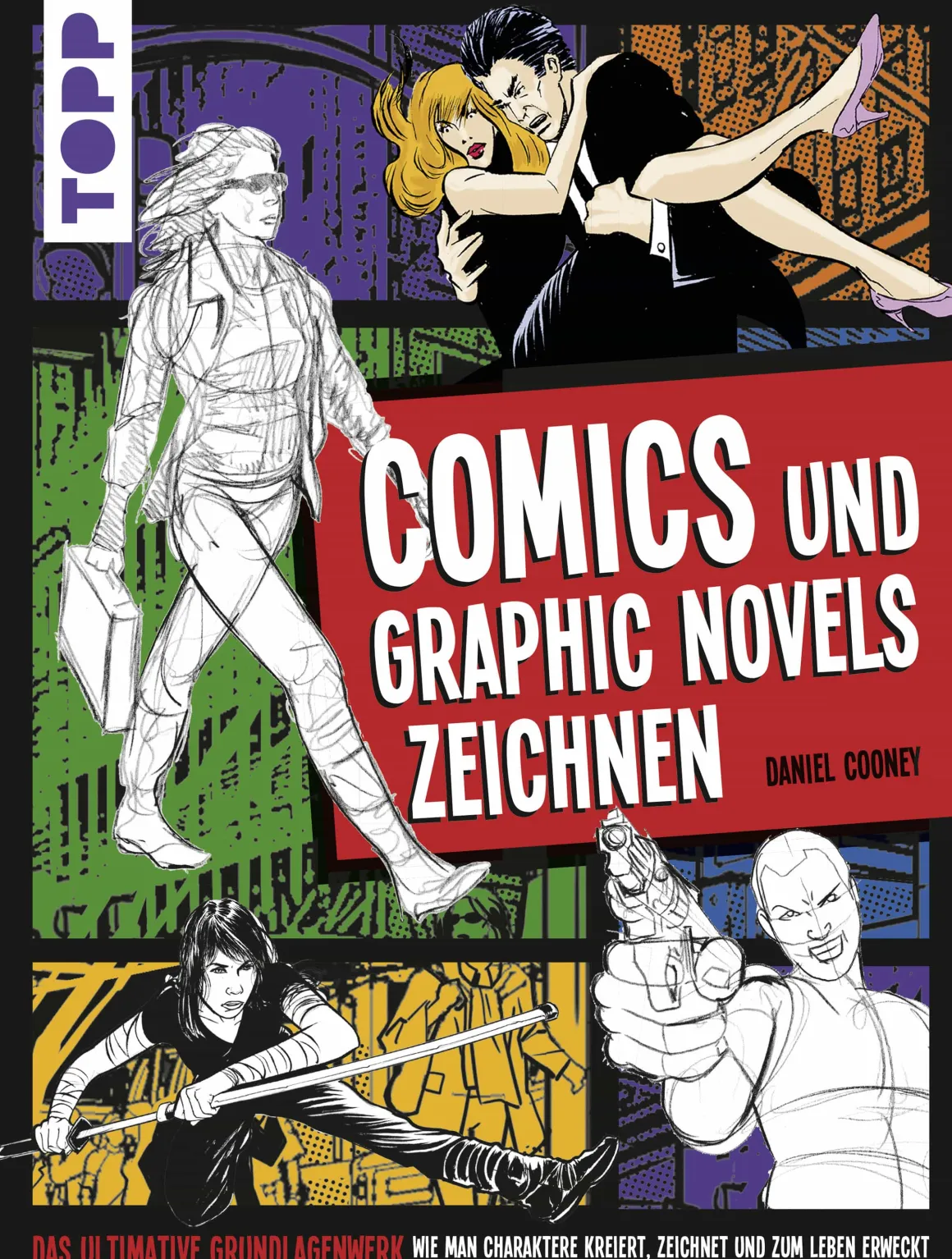 Comics und Graphic Novels zeichnen. Das ultimative Grundlagenwerk.