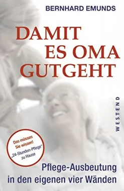 Damit es Oma gut geht - Pflege-Ausbeutung in den eigenen vier Wänden
