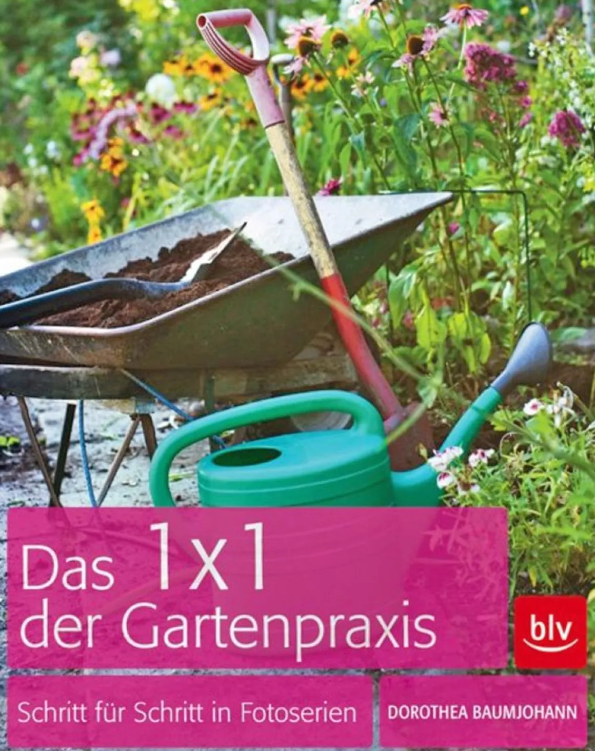 Das 1 x 1 der Gartenpraxis. Schritt für Schritt in Fotoserien.