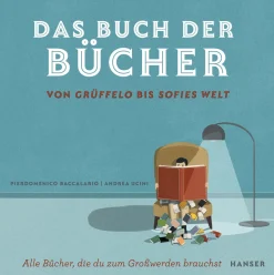 Das Buch der Bücher. Von Grüffelo bis Sofies Welt.