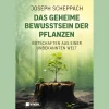 Das geheime Bewusstsein der Pflanzen.
