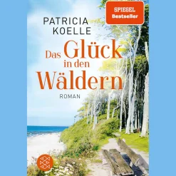 Das Glück in den Wäldern: Ein Sehnsuchtswald-Roman | Ein Buch wie Wellness für die Seele.