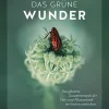 Das grüne Wunder. Das geheime Zusammenspiel der Tier- und Pflanzenwelt im Garten entdecken.