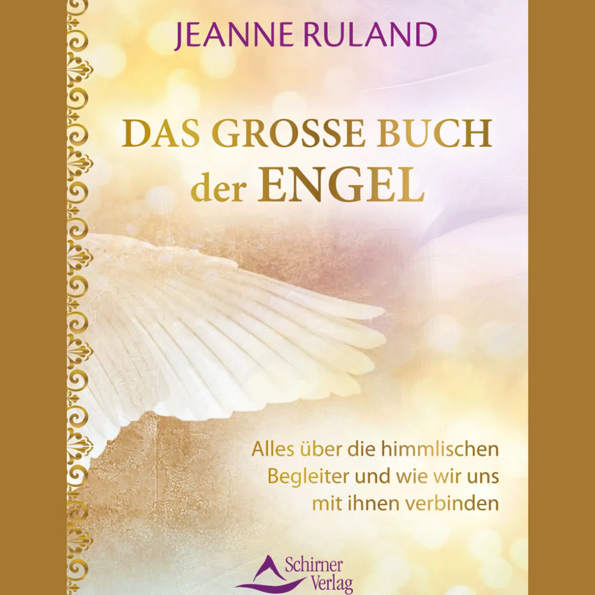 Das große Buch der Engel: Alles über die himmlischen Begleiter und wie wir uns mit ihnen verbinden.