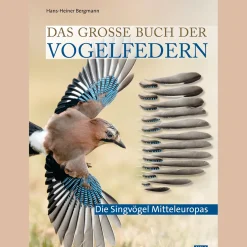 Das große Buch der Vogelfedern. Die Singvögel Mitteleuropas.