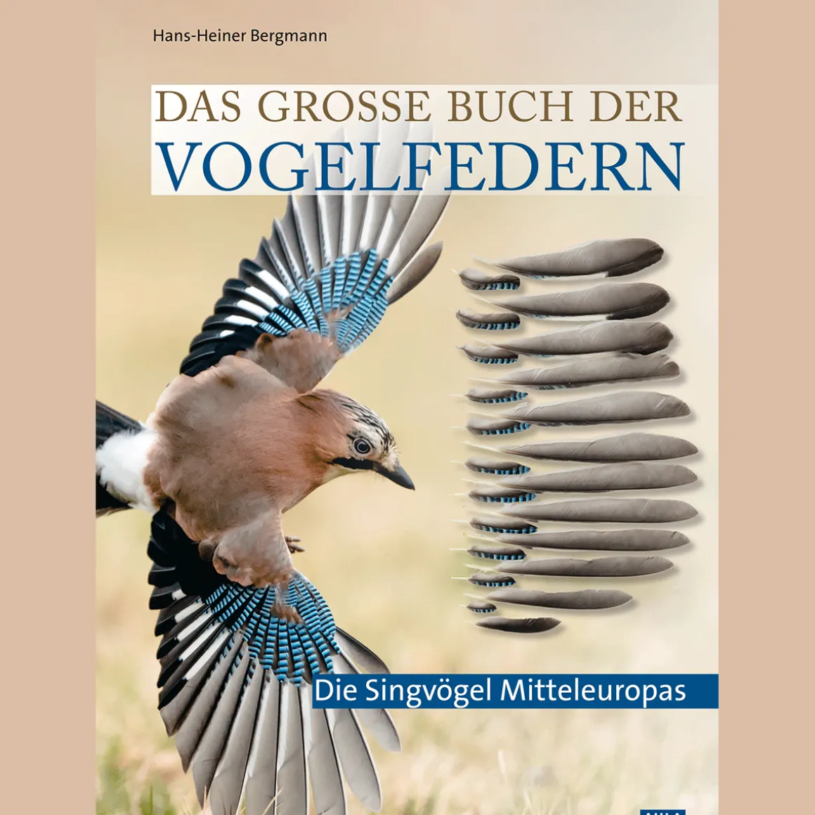 Das große Buch der Vogelfedern. Die Singvögel Mitteleuropas.