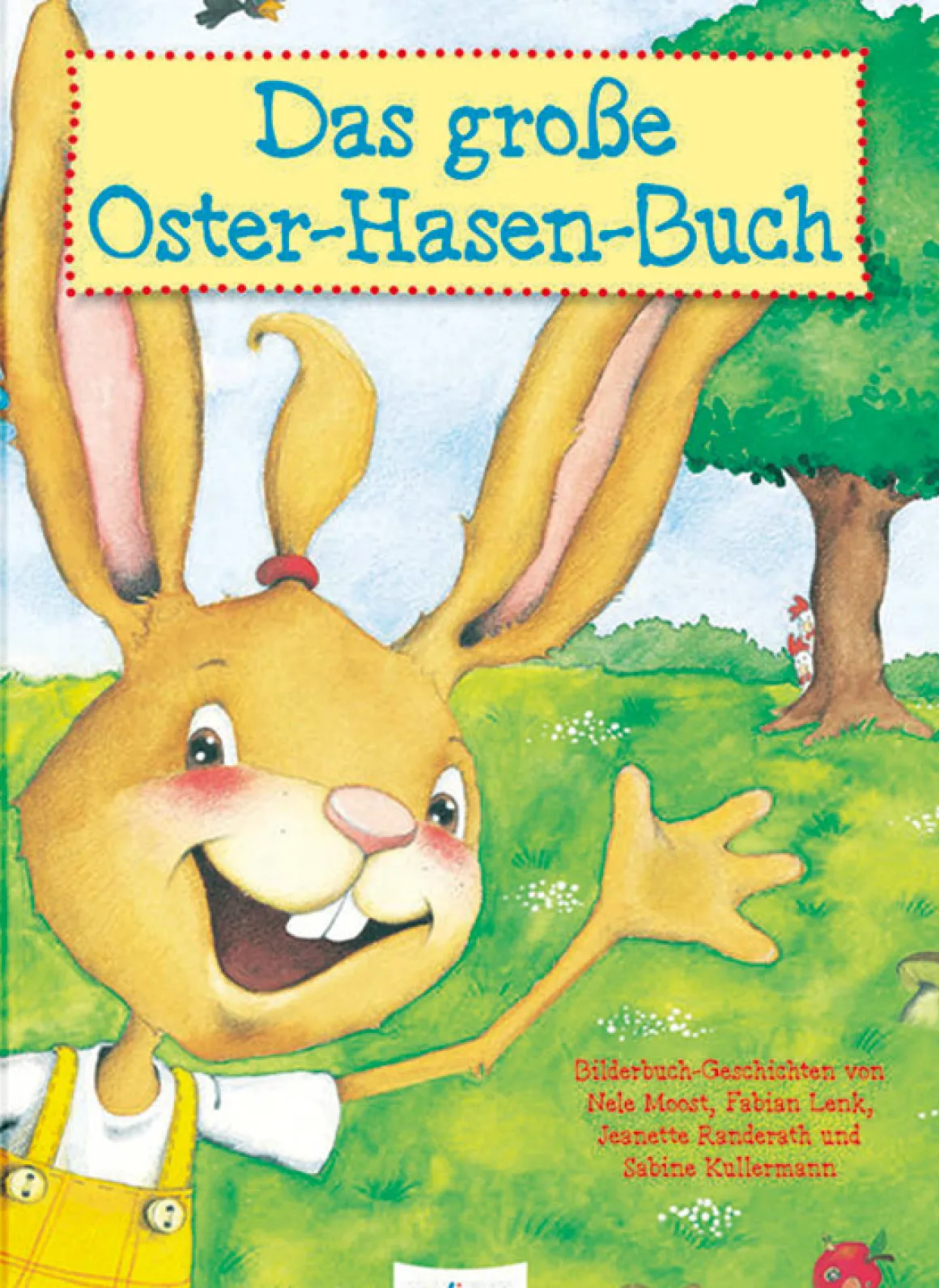 Das große Oster-Hasen-Buch. Vier Bilderbuchgeschichten in einem Band.