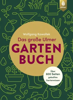 Das große Ulmer Gartenbuch. Über 600 Seiten geballtes Gartenwissen.