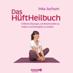 Das HüftHeilbuch: Einfache Übungen, um Beschwerden zu lindern und beweglich zu werden.