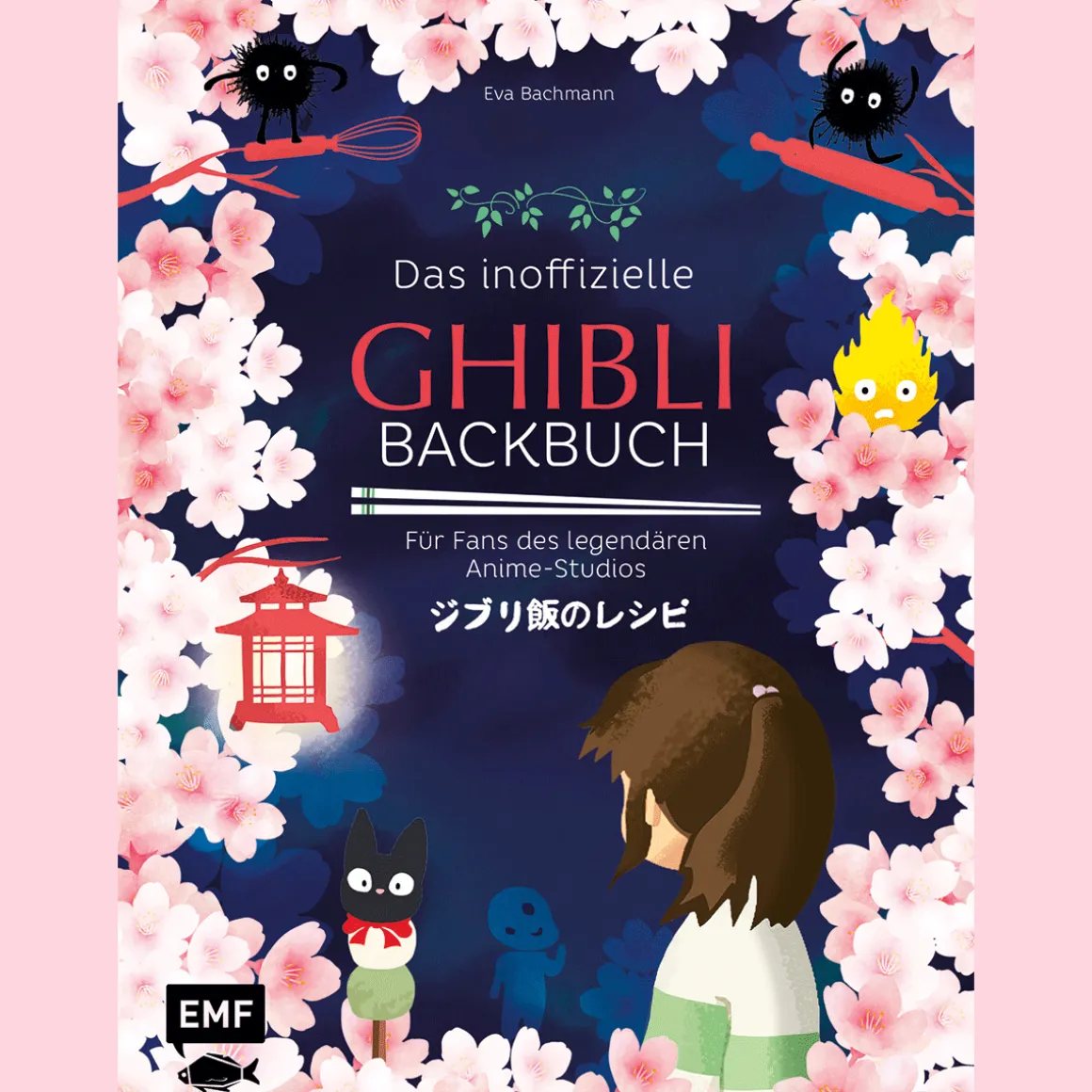 Das inoffizielle Ghibli-Backbuch: Für alle Fans der legendären Anime-Meisterwerke.
