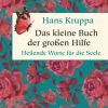 Das kleine Buch der großen Hilfe. Heilende Worte für die Seele.