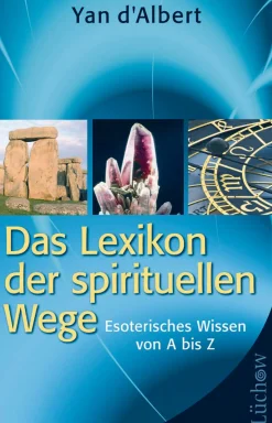 Das Lexikon der spirituellen Wege. Esoterisches Wissen von A bis Z.